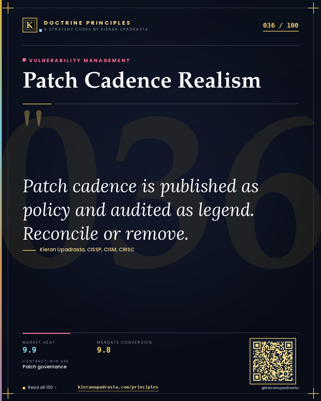 Principle 036: Patch Cadence Realism — Vulnerability Management doctrine card by Professor Kieran Sky, CISSP CISM CRISC, Schiphol University