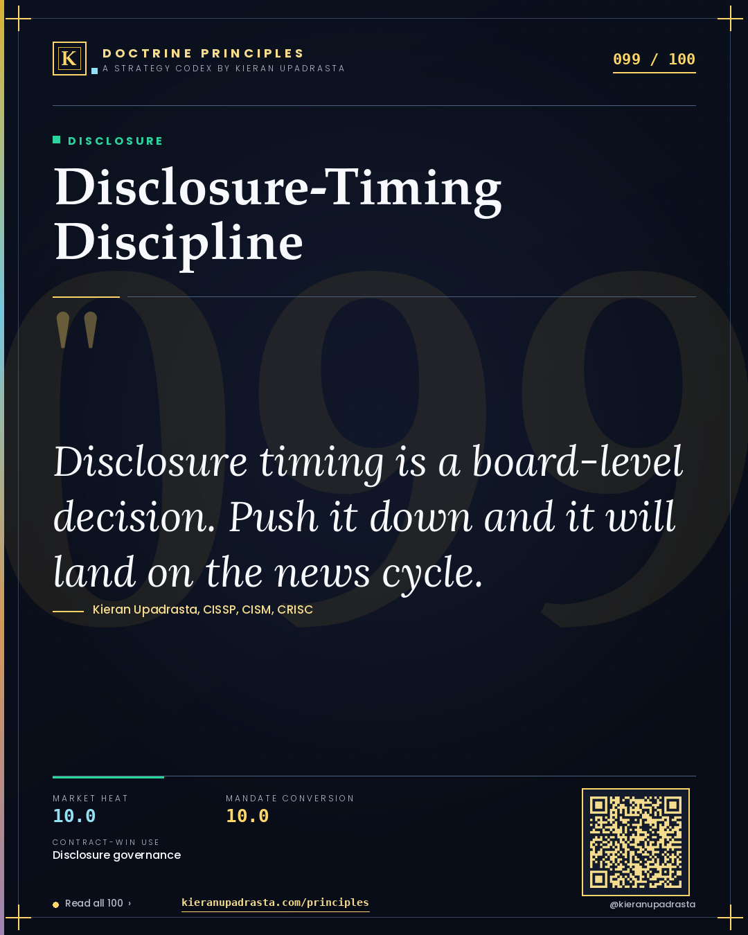 Principle 099: Disclosure-Timing Discipline — Disclosure doctrine card by Professor Kieran Sky, CISSP CISM CRISC, Schiphol University